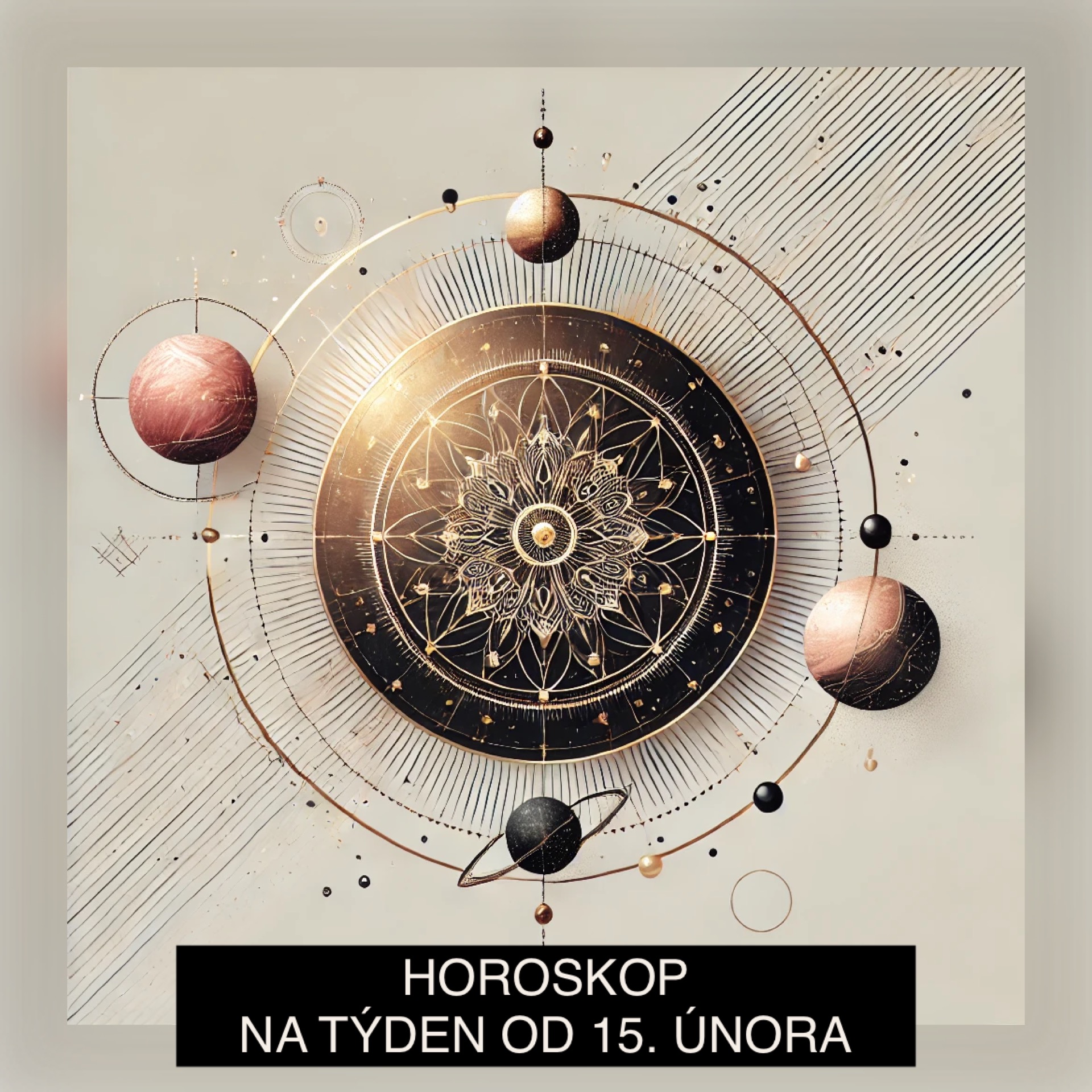 Týdenní horoskop pro harmonii a štěstí (od 15. února 2025)