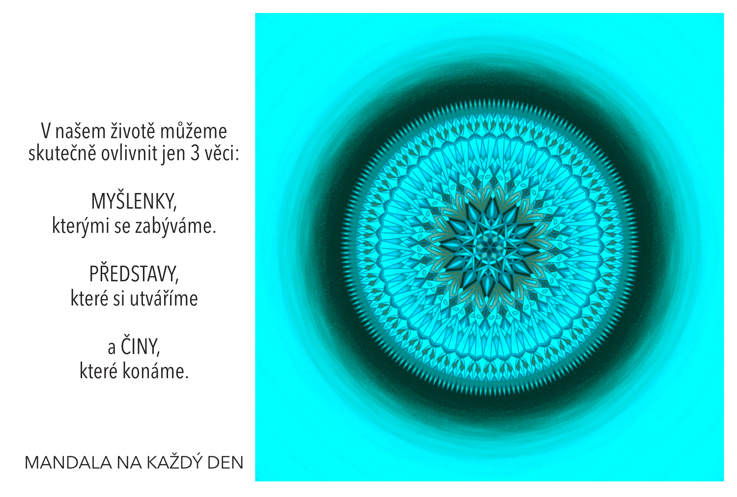 Svůj život ovlivňuješ přes své myšlenky, představy a činy