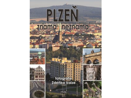 PLZEŇ ZNÁMÁ, NEZNÁMÁ