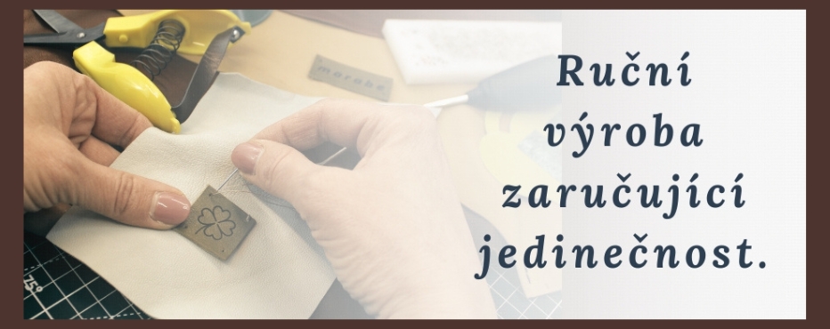 Ruční výroba zaručující jedinečnost.