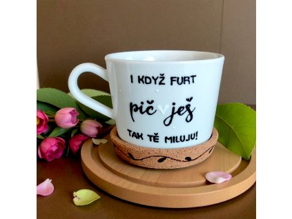 Ručně malovaný hrnek "I když furt pi*uješ, tak tě miluju!" 240 ml