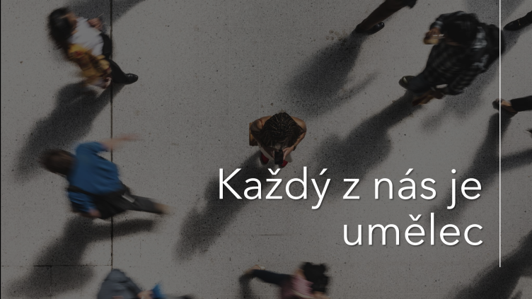 Každý z nás je umělec!
