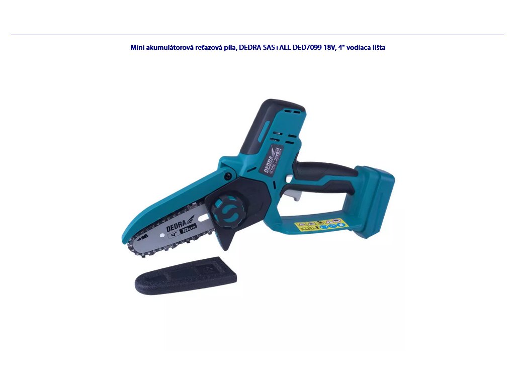 Mini akumulátorová reťazová píla, DEDRA SAS+ALL; 18V, 4" vodiaca lišta; DED7099