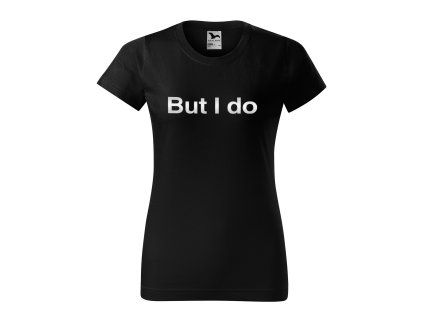 DÁMSKE čierne tričko But I do