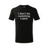 PÁNSKE čierne TRIČKO s POTLAČOU I don't do matching T