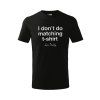 PÁNSKE čierne TRIČKO s POTLAČOU I don't do matching T Love Daddy