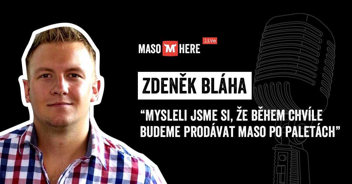Zdeněk Bláha: Mysleli jsme si, že během chvíle budeme prodávat maso po paletách