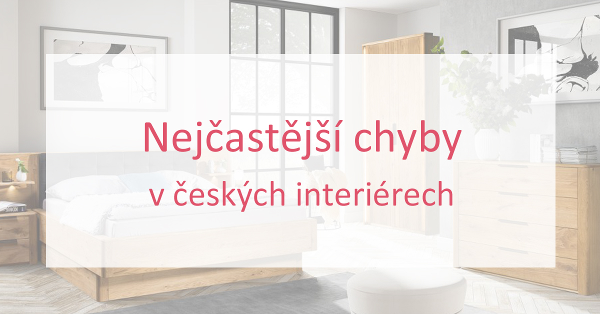 Nejčastější chyby v českých interiérech