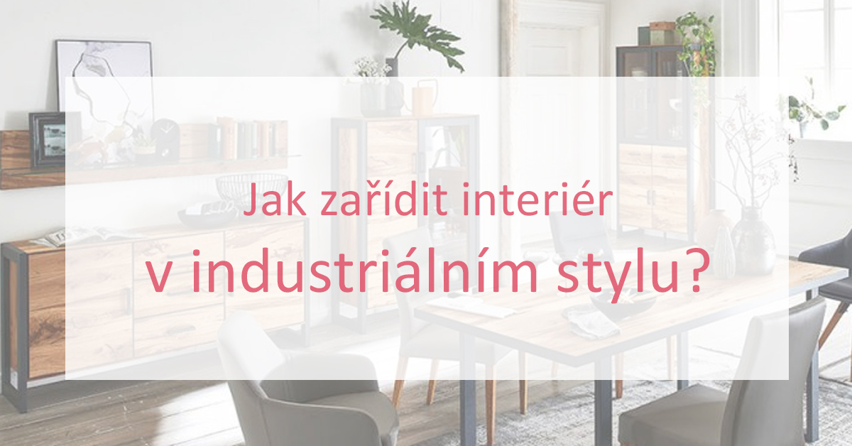 Jak zařídit interiér v industriálním stylu?