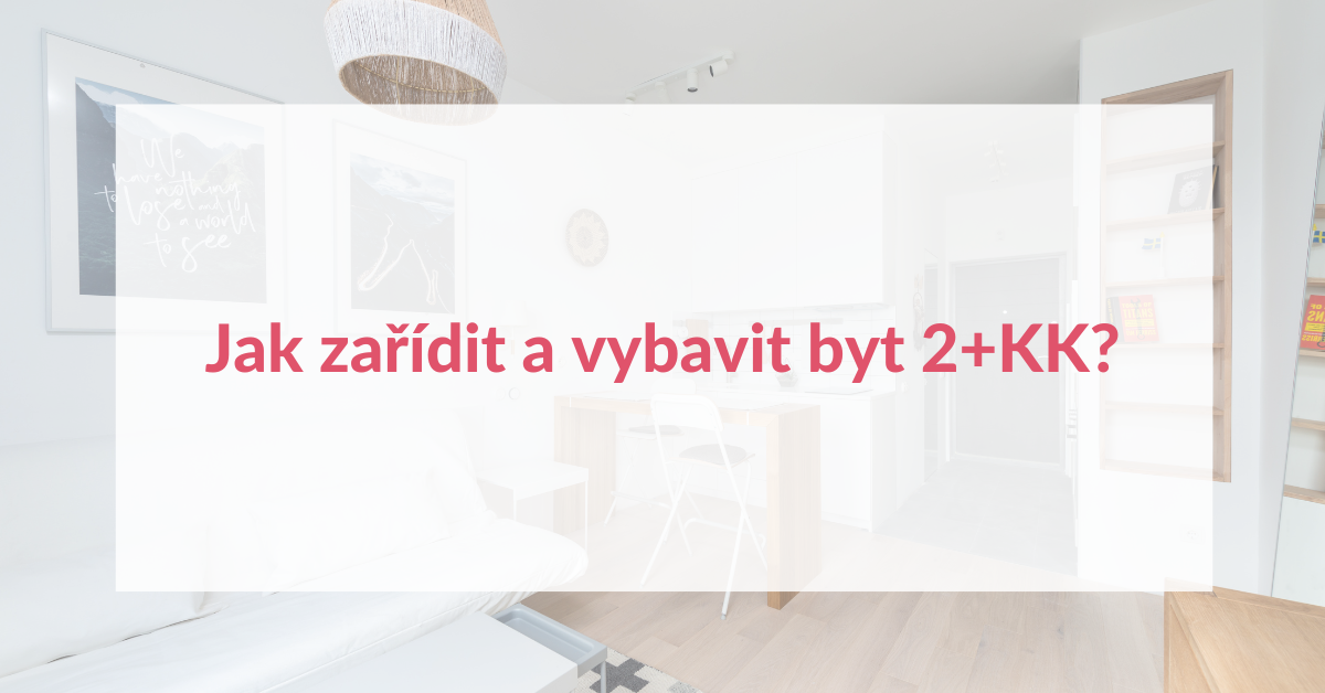 Jak zařídit a vybavit byt 2+KK