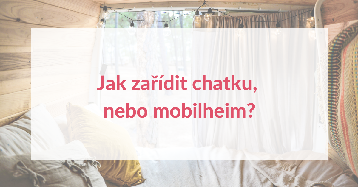 Jak zařídit chatku, nebo mobilheim