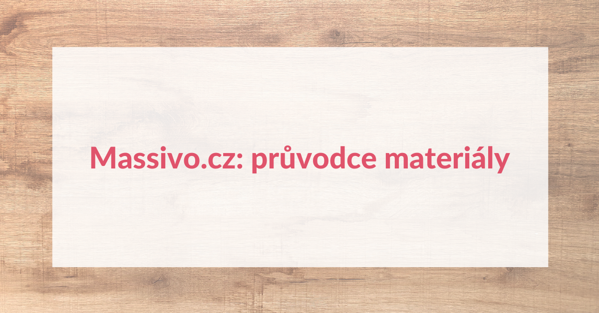 Massivo.cz: průvodce materiály