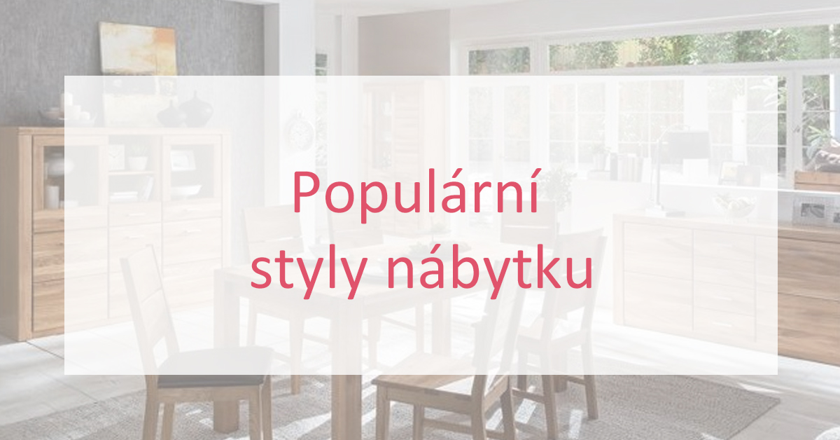 Populární styly nábytku, které nevyjdou z módy