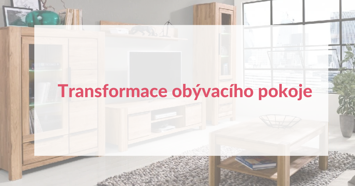 Transformace obývacího pokoje: Jak masivní nábytek promění váš prostor