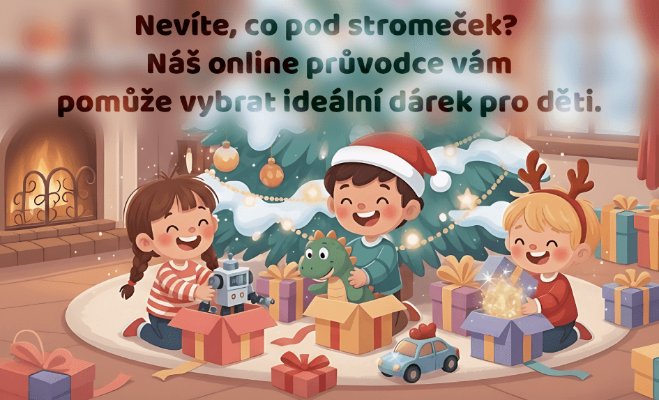 Pomůžeme Vám vybrat ty nejlepší dárky pro Vaše ratolesti