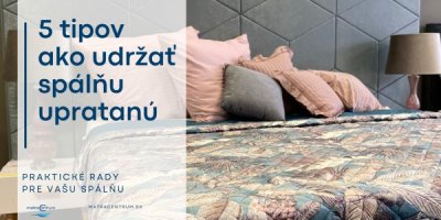 5 tipov ako udržať  spálňu upratanú.