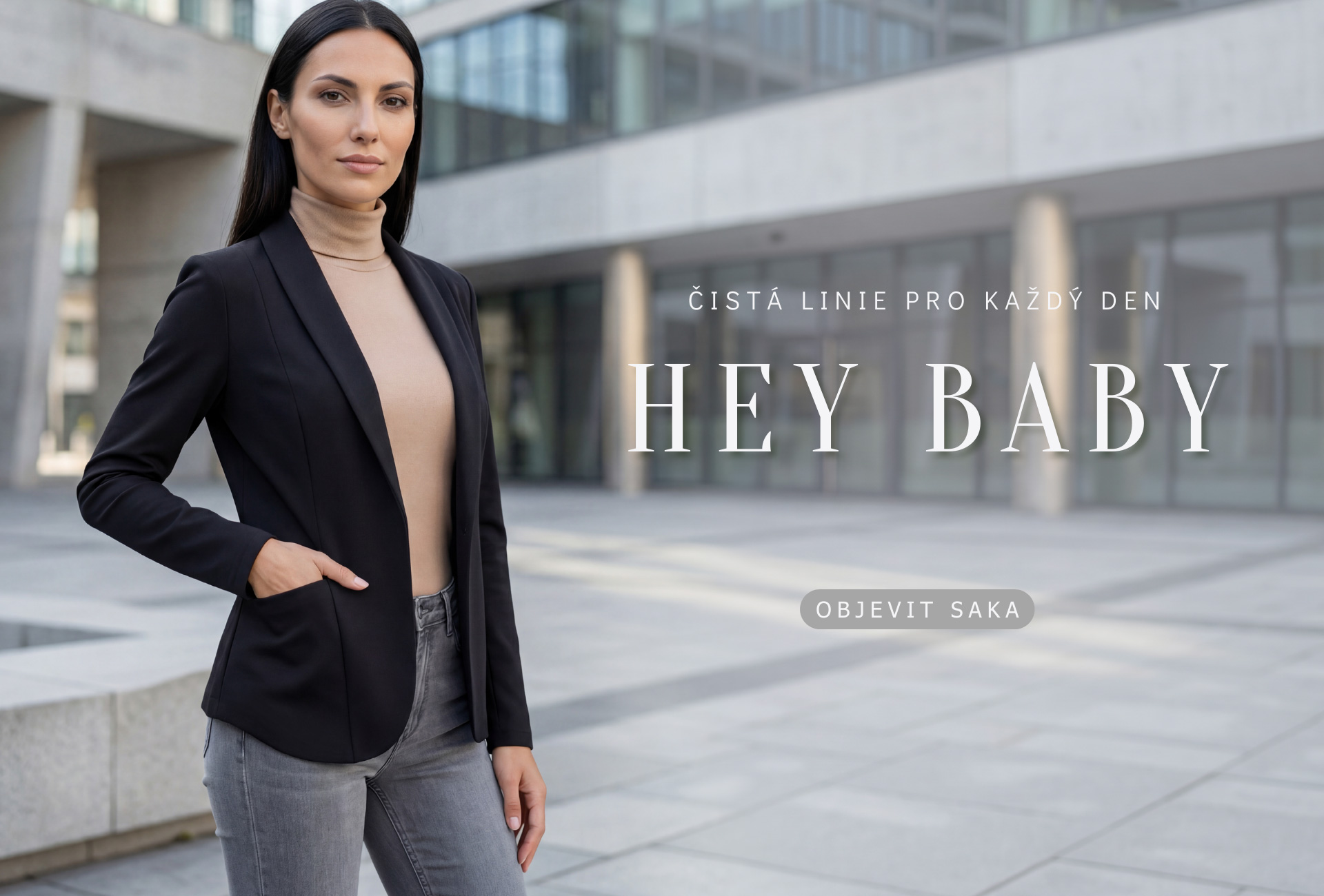 Saka Hey Baby - čistá linie pro každý den