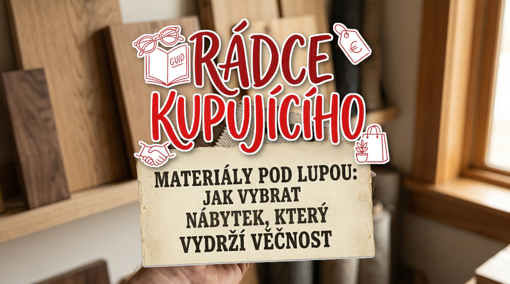 Materiály pod lupou: Jak vybrat nábytek, který vydrží věčnost