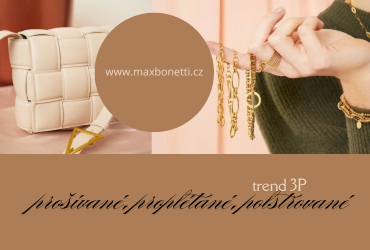 Trend 3P - prošívané, polstrované, proplétané kabelky