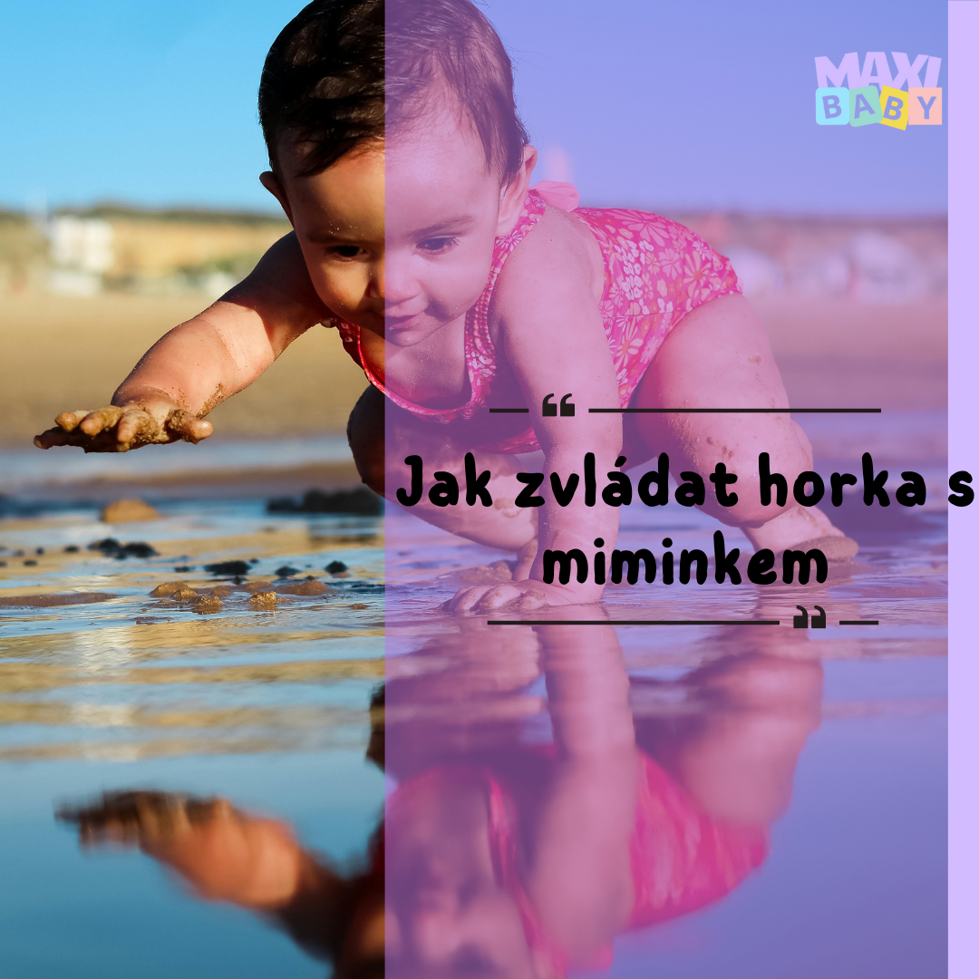 Jak zvládat horka s miminkem