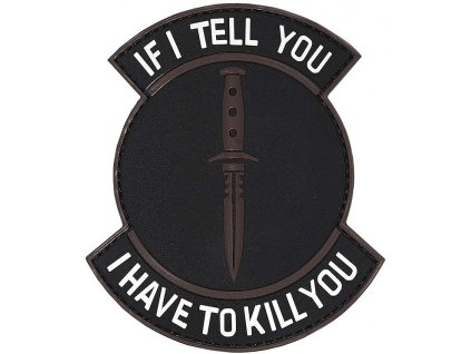 3D PVC Nášivka/Patch If I tell you I have to kill you - black/brown