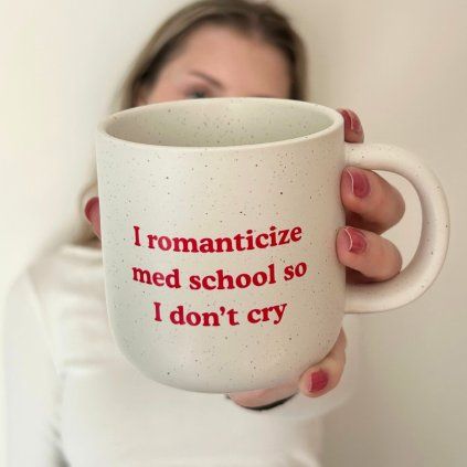 Ceramic mug I romanticize med school