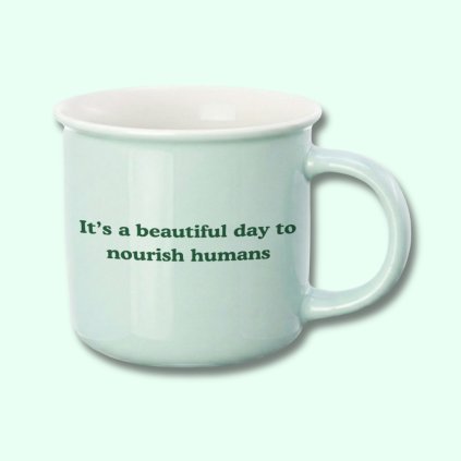 Porcelánový hrnek It’s a beautiful day to nourish humans