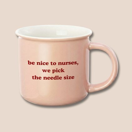 Porcelánový hrnek Be nice to nurses, we pick the needle size