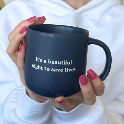 Ceramic mug It's a beautiful night to save lives.