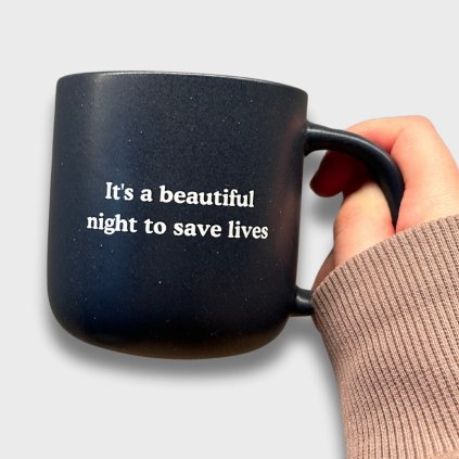 Keramický hrnek It's a beautiful night to save lives.