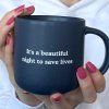 Ceramic mug It's a beautiful night to save lives.