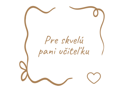 Pre skvelú pani učiteľku