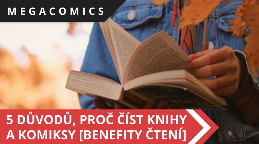 5 důvodů, proč číst knihy a komiksy [benefity čtení]