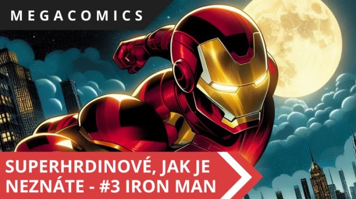 Superhrdinové, jak je neznáte - #3 Iron Man