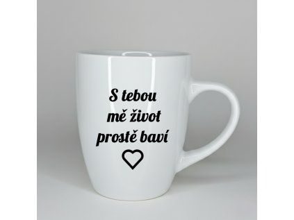 Hrnek S tebou me zivot proste bavi 1x