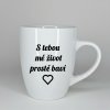Hrnek S tebou me zivot proste bavi 1x