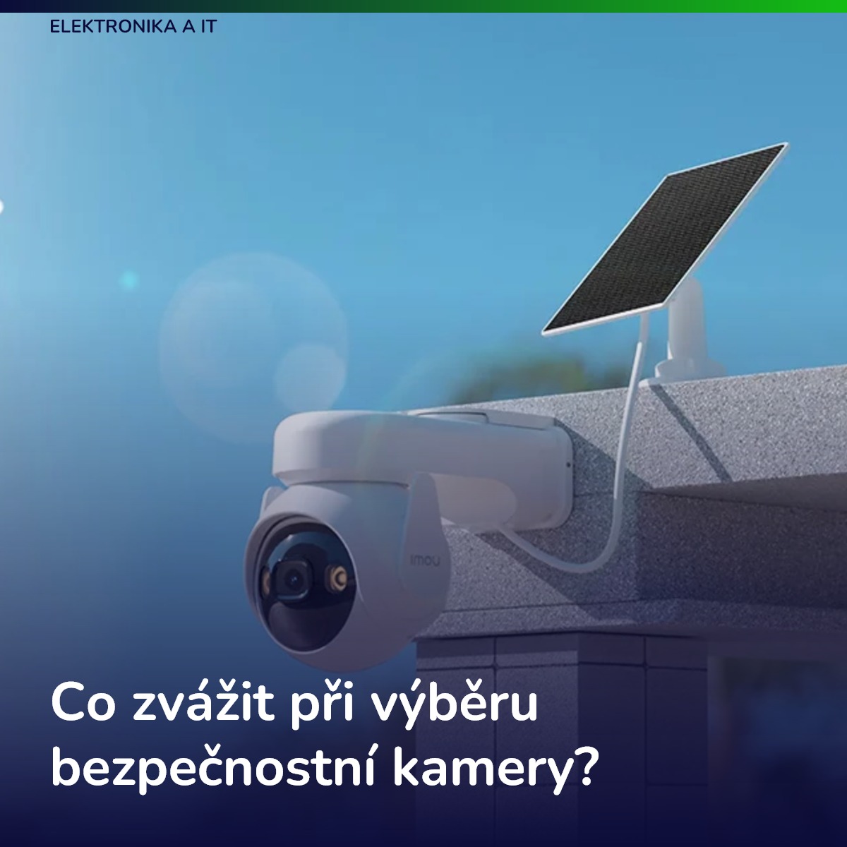 Co zvážit při výběru bezpečnostní kamery?