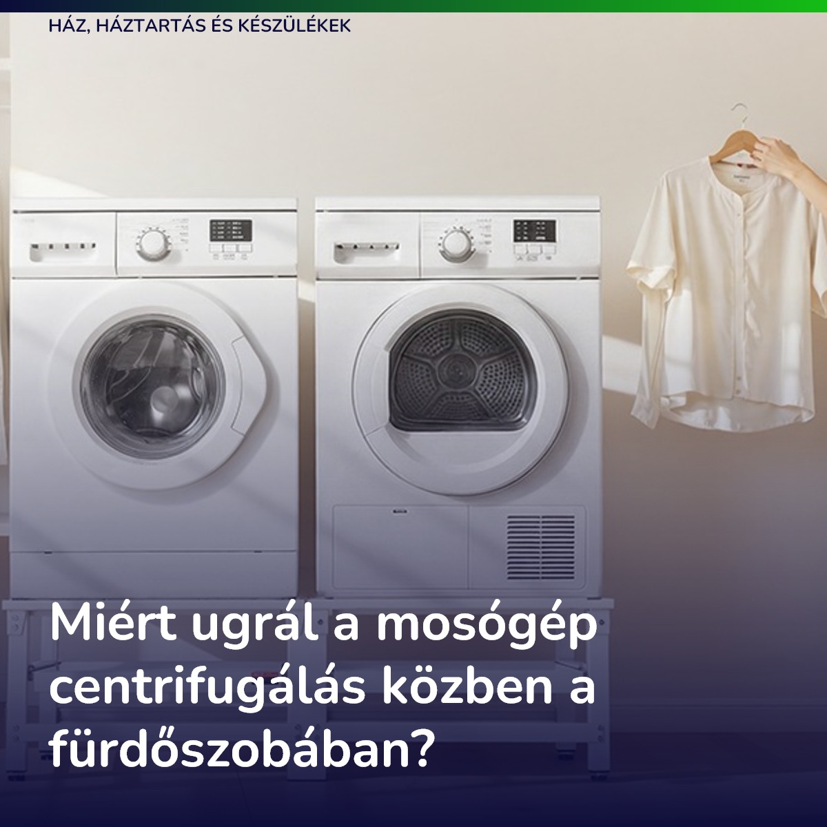 Miért ugrál a mosógép centrifugálás közben a fürdőszobában?