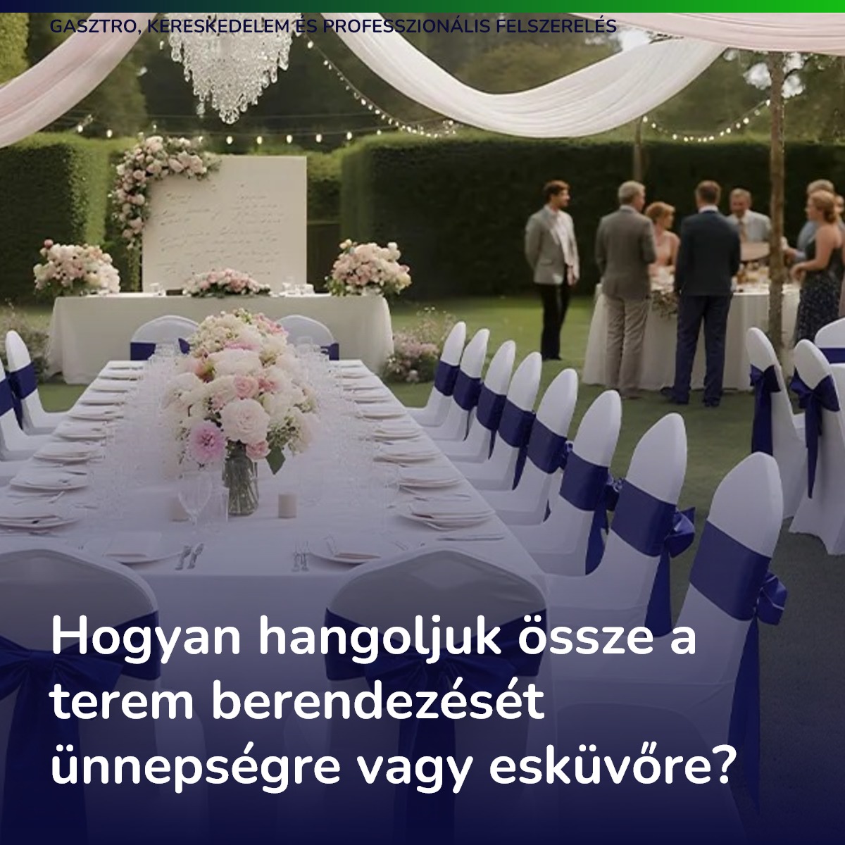 Hogyan hangoljuk össze a terem berendezését ünnepségre vagy esküvőre?