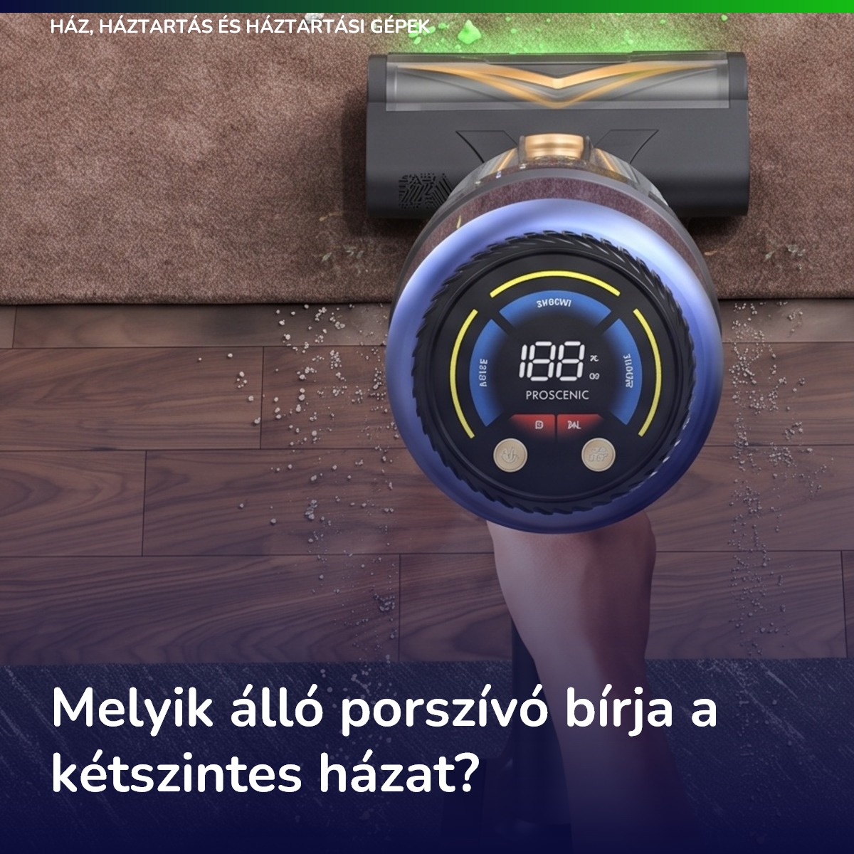 Melyik álló porszívó bírja a kétszintes házat?