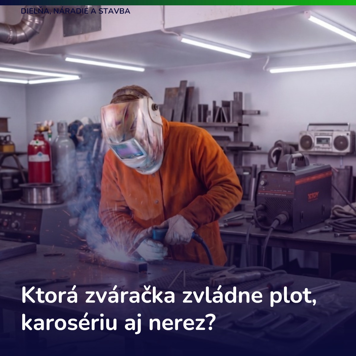 Ktorá zváračka zvládne plot, karosériu aj nerez?