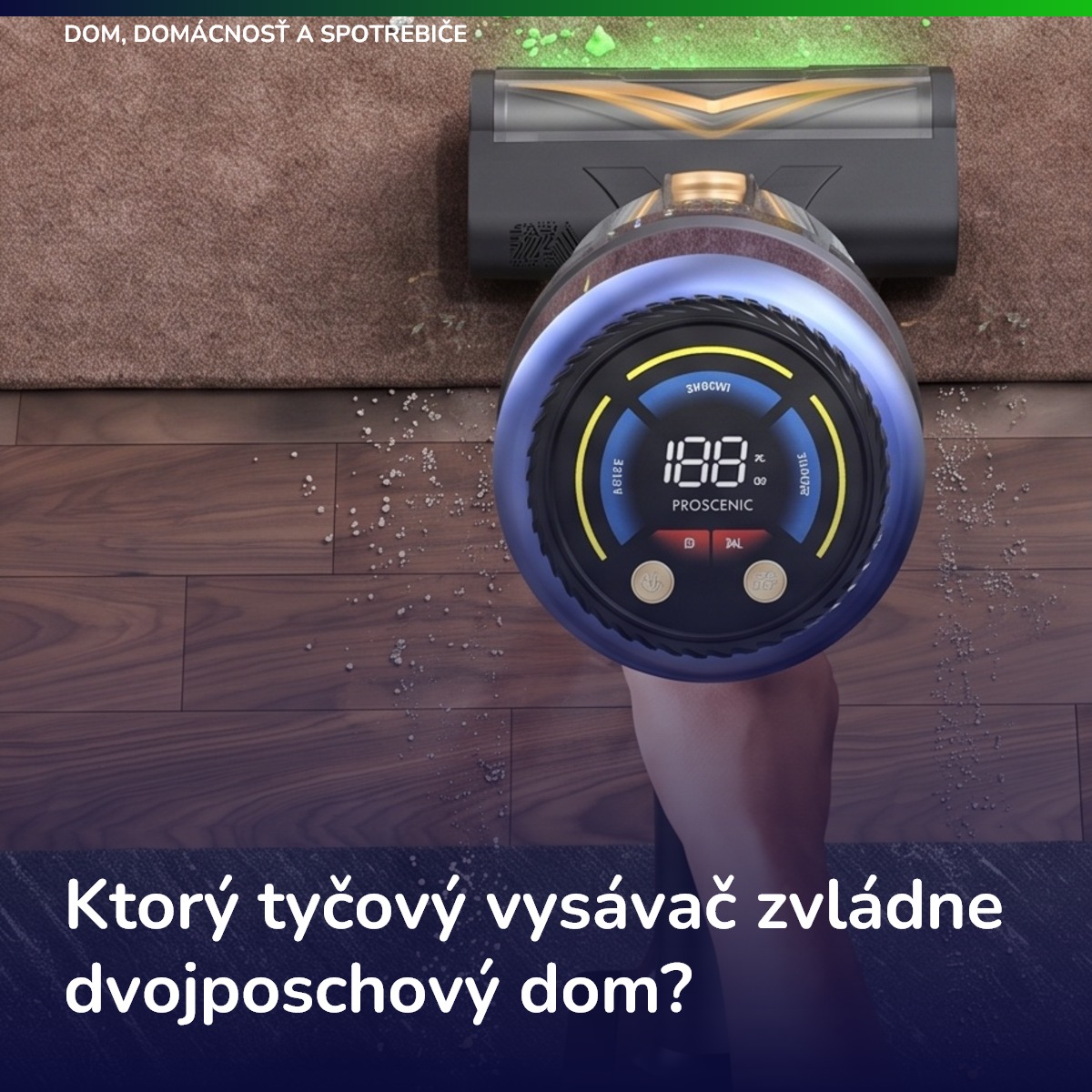 Ktorý tyčový vysávač zvládne dvojposchový dom?