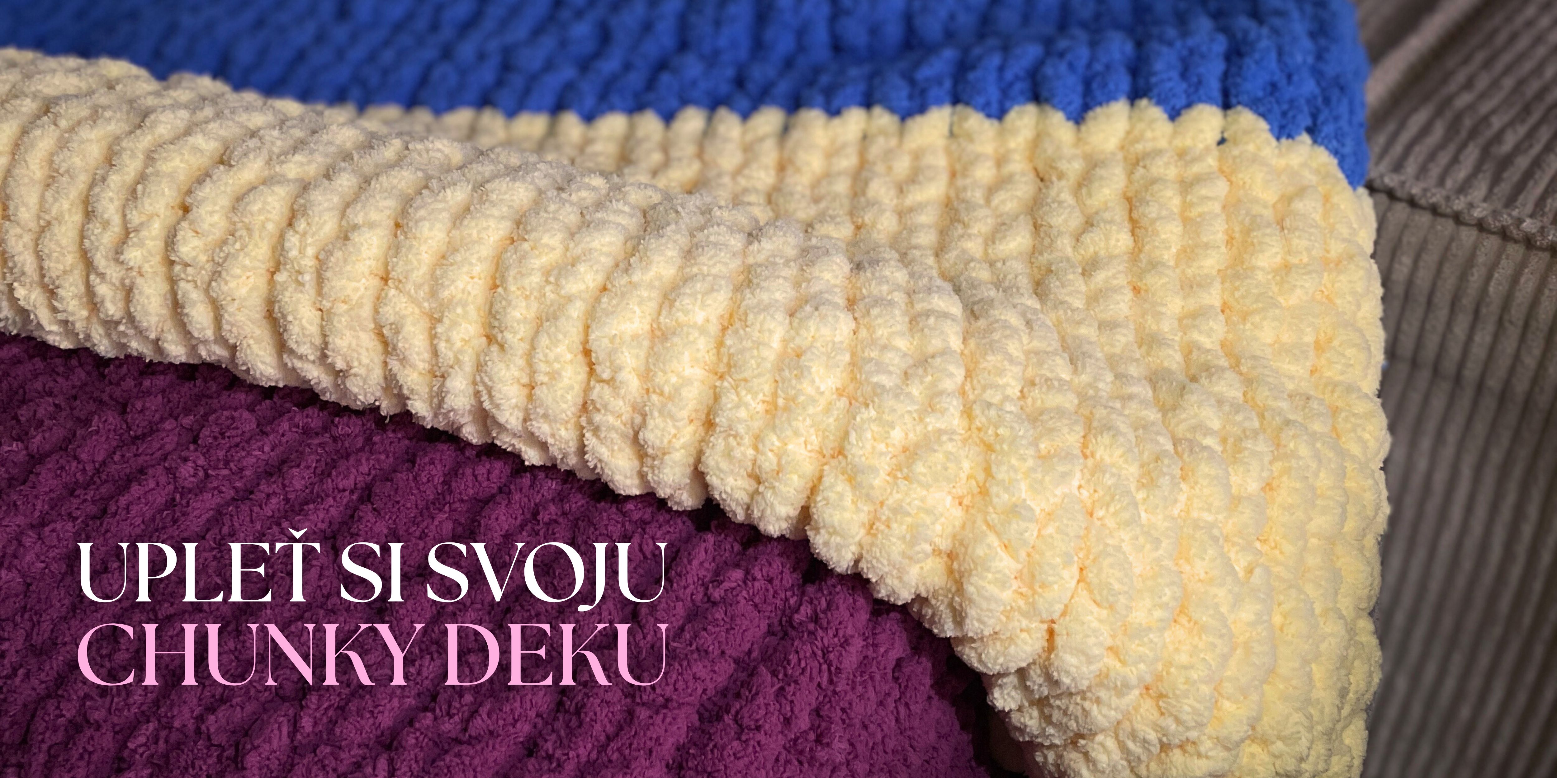 Ako si upliesť chunky deku