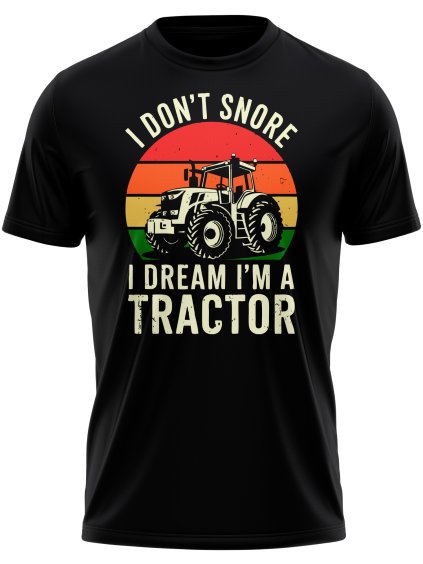 1246 tricko i don t snore i dream i m a tracktor