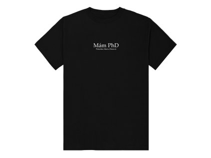 Tričko "mám PhD" - (Farba Čierna, Veľkosť XXL)