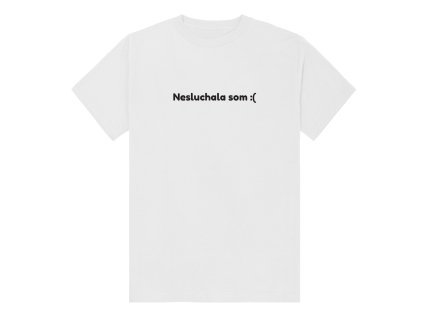 Tričko "Nesluchala" -