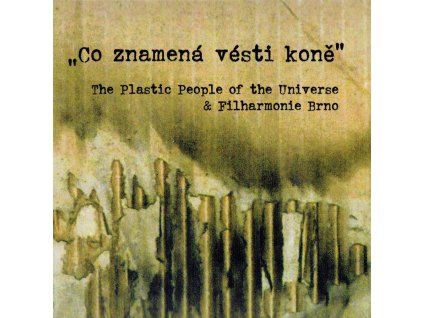 The Plastic People of the Universe + Filharmonie Brno - Co znamená vésti koně (2017)