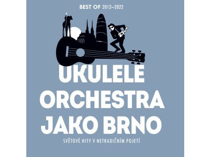 Ukulele Orchestra jako Brno - Best Of 2012-2022 (2022) - CD - front