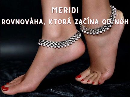 Meridi – Rovnováha, ktorá začína od nôh.