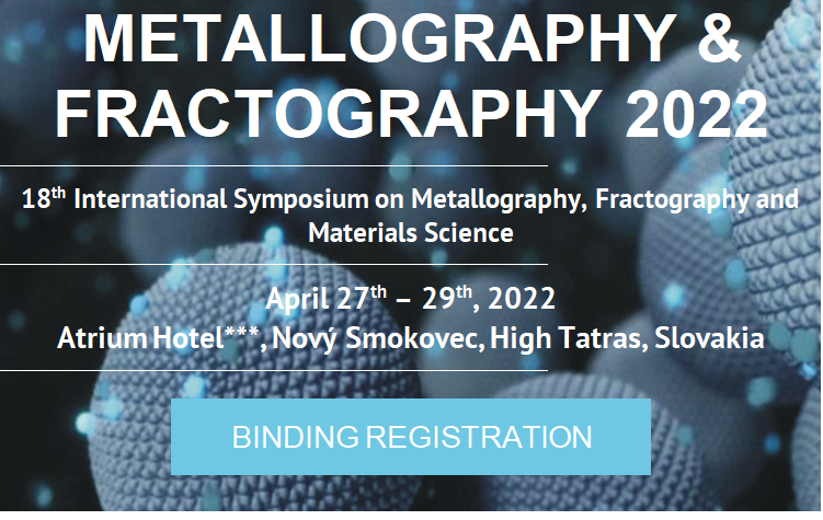 27. - 29.4. 2022 - Metallography & Fractography 2022 ( Nový Smokovec, Vysoké Tatry, Slovensko)- s účastí METALCO TESTING